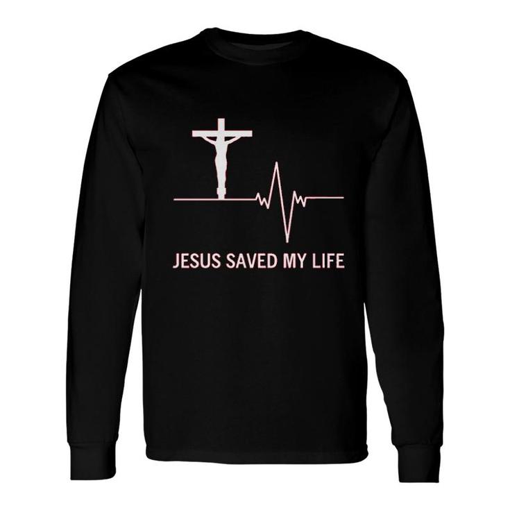 Jesus Saved My Life Faith God Long Sleeve T-Shirt