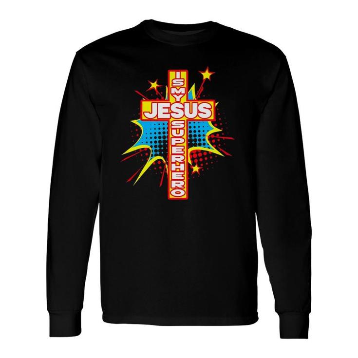 Jesus Is My Superhero Christian Long Sleeve T-Shirt T-Shirt