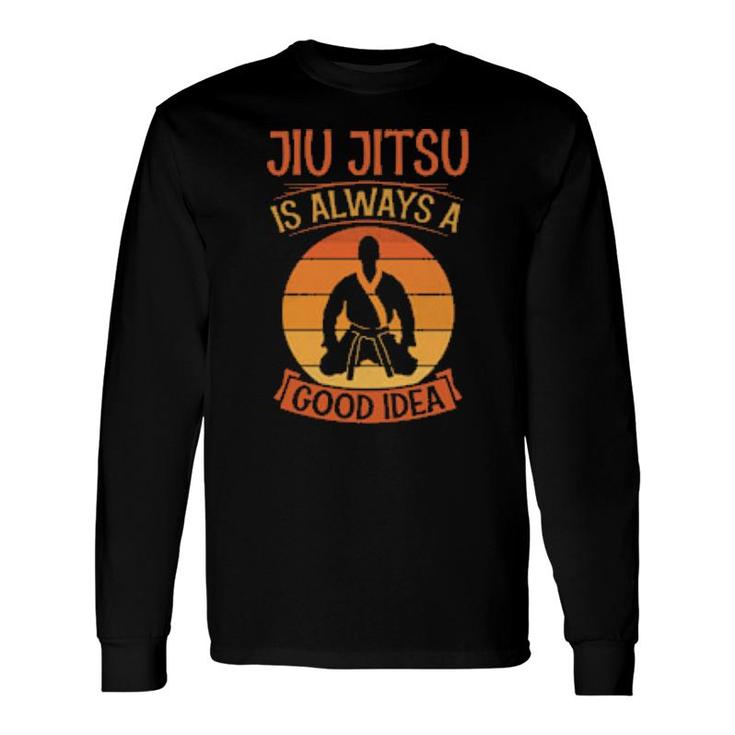 Jiu Jitsu Is Always A Good Idea Retro Vintage Style Long Sleeve T-Shirt T-Shirt
