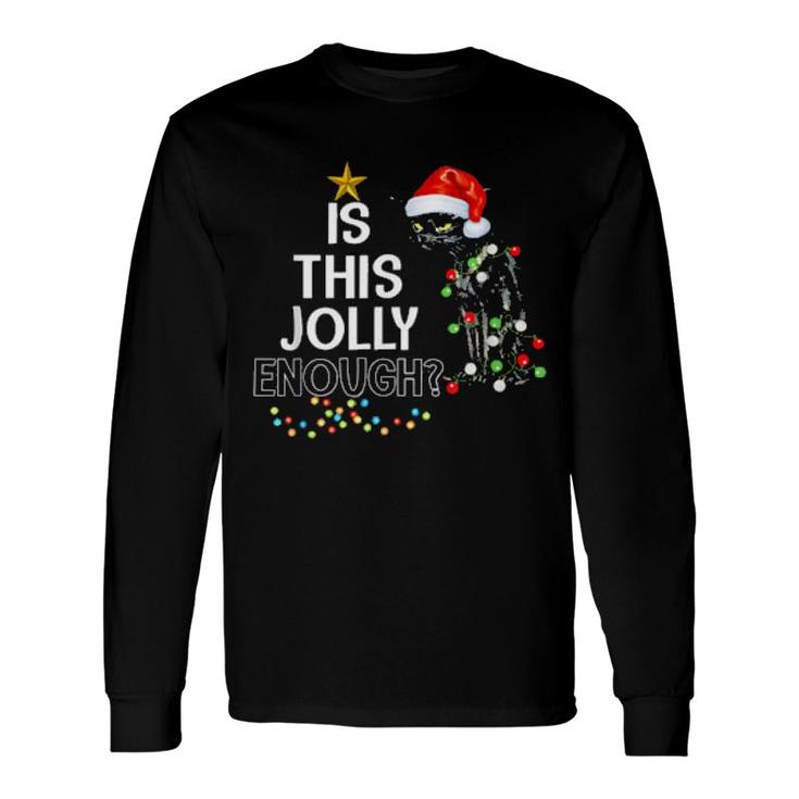 Is This Jolly Enough Noel Black Cat Merry Christmas Long Sleeve T-Shirt T-Shirt