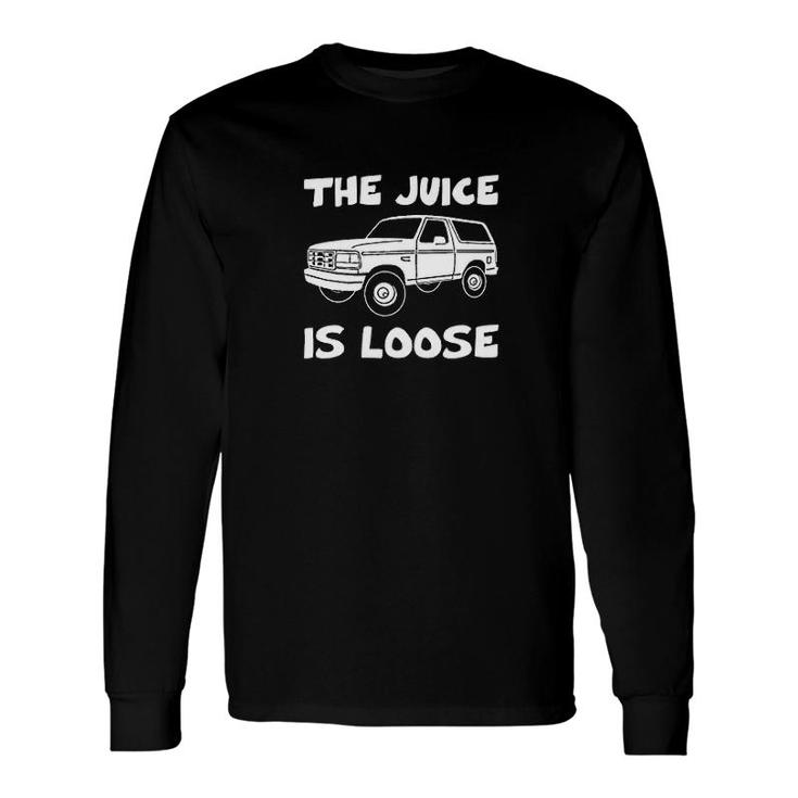 Juice Is Loose Long Sleeve T-Shirt