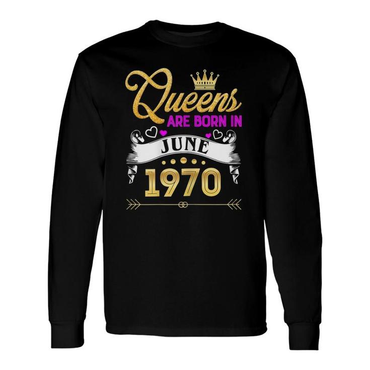 June 1970 51 Years Old 51St Birthday Queen Long Sleeve T-Shirt T-Shirt