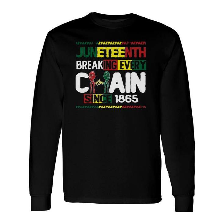 Juneteenth Breaking Every Chain Since 1865 Black Month History Long Sleeve T-Shirt T-Shirt