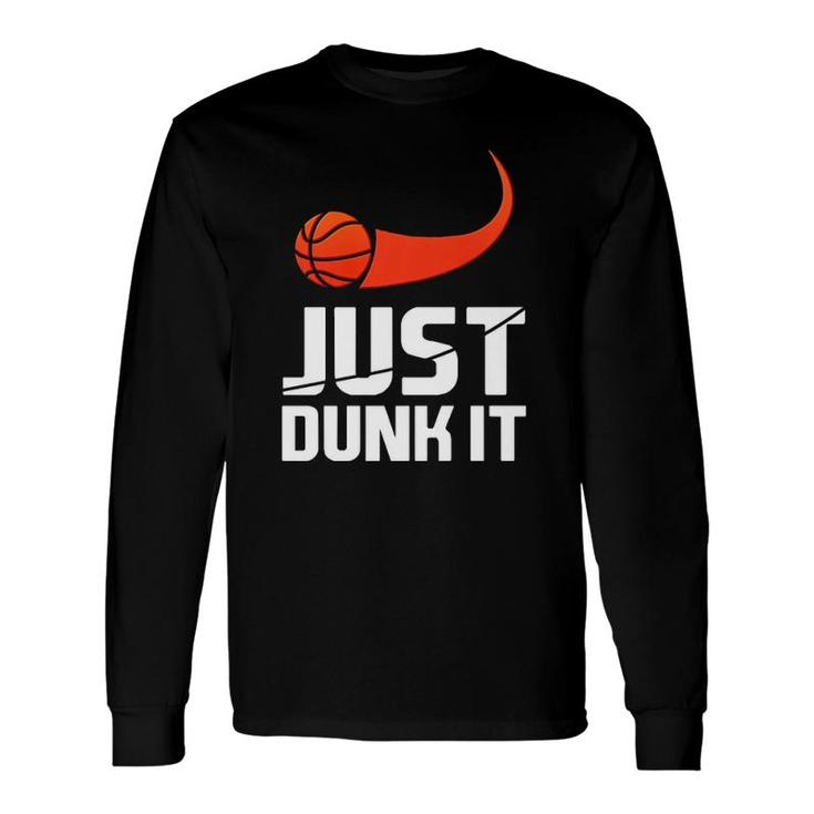 Just Dunk It Basketball Player Slam Dunk Long Sleeve T-Shirt T-Shirt