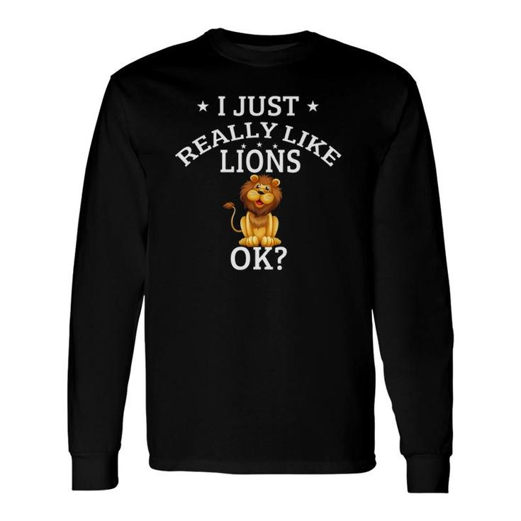 I Just Really Like Lions Ok Cute Lion Lovers Long Sleeve T-Shirt T-Shirt