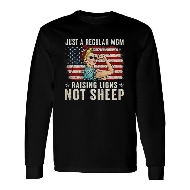 Just A Regular Mom Not Sheep Patriot Raising Lions Long Sleeve T-Shirt