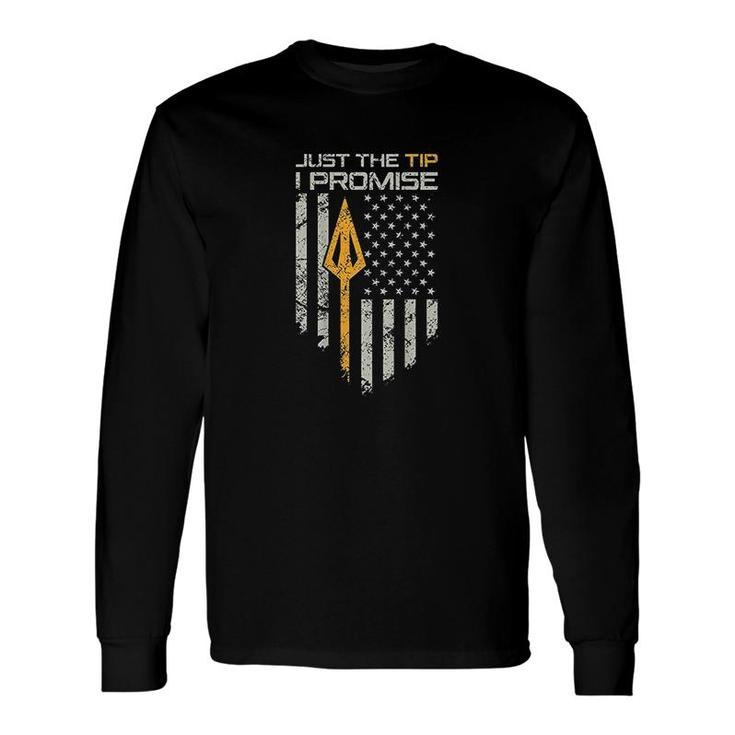 Just The Tip I Promise Bow Hunter Archery Long Sleeve T-Shirt