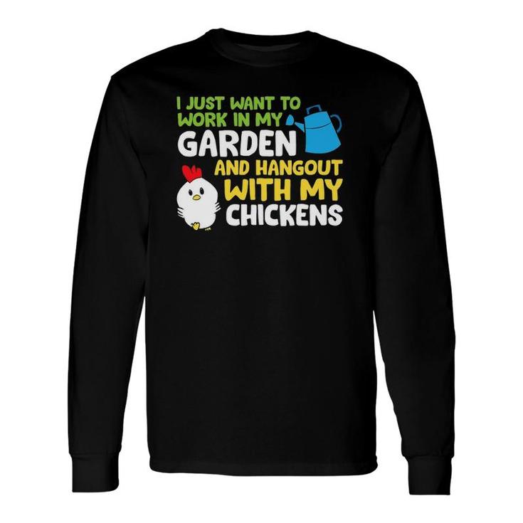 I Just Want To Work In Garden And Hangout With My Chickens Long Sleeve T-Shirt T-Shirt