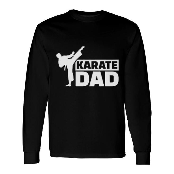 Karate Dad Karateka Long Sleeve T-Shirt