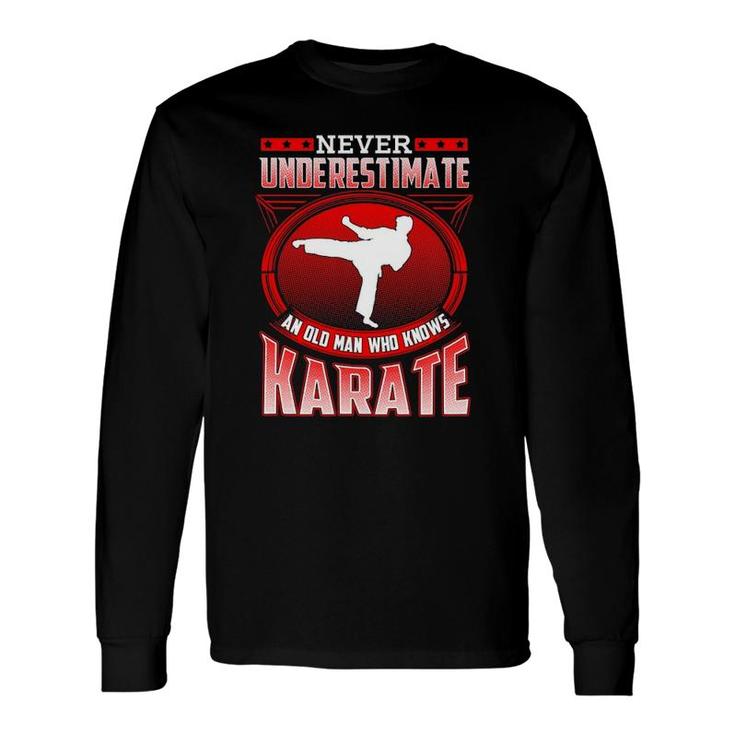 Karate Grandpa Never Underestimate Karate Long Sleeve T-Shirt T-Shirt