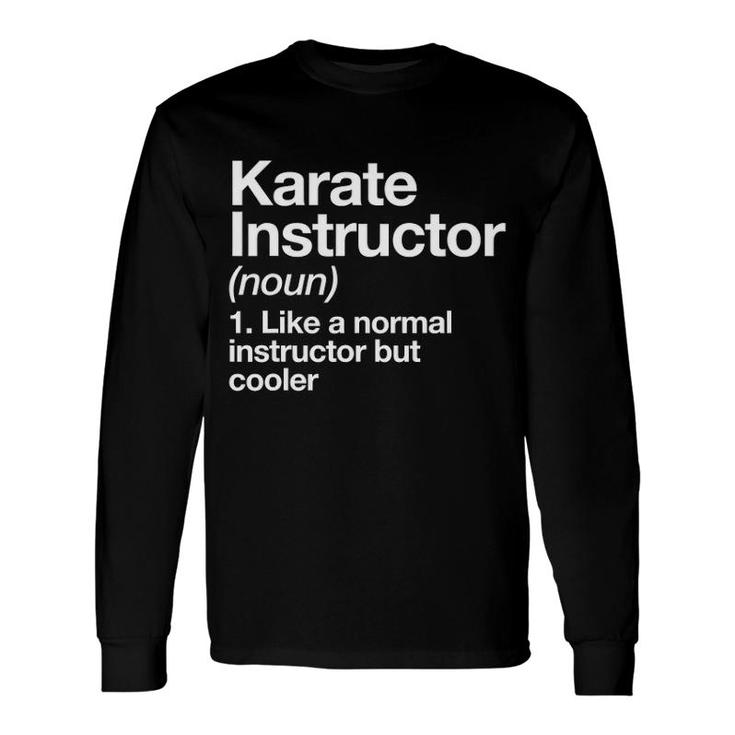 Karate Instructor Definition Martial Arts Trainer Long Sleeve T-Shirt T-Shirt
