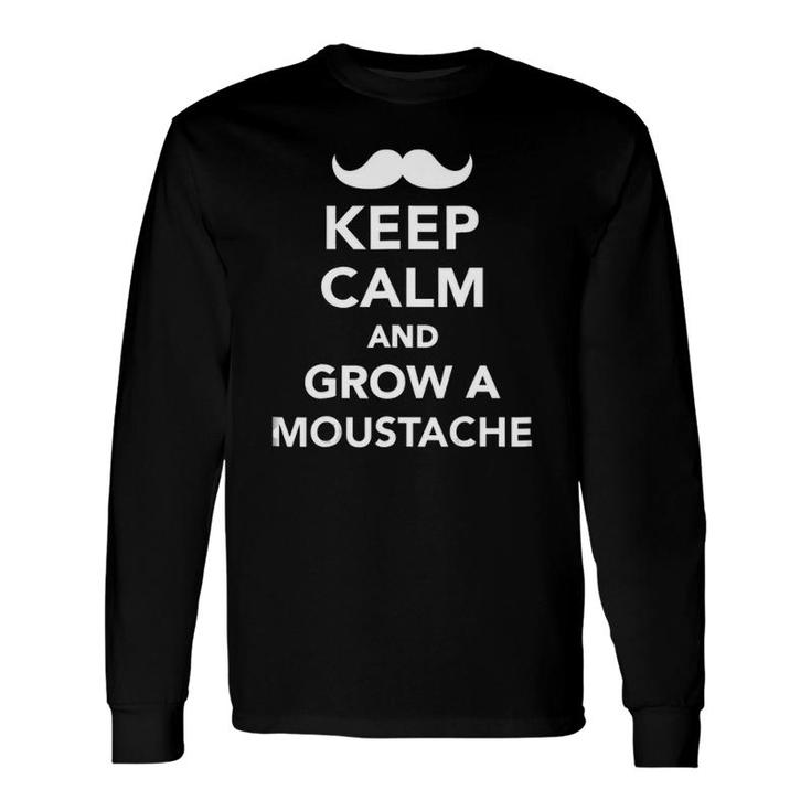 Keep Calm And Grow A Mustache Long Sleeve T-Shirt T-Shirt