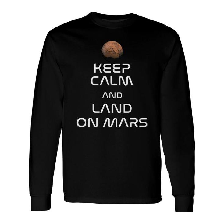Keep Calm And Land On Mars Long Sleeve T-Shirt T-Shirt
