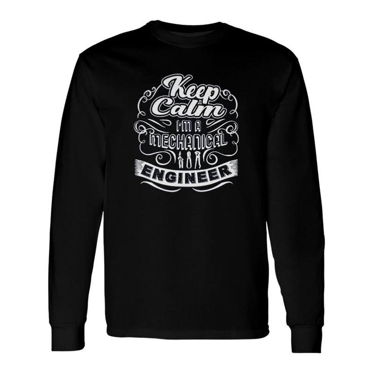 Keep Calm Mechanical Engineer Long Sleeve T-Shirt T-Shirt