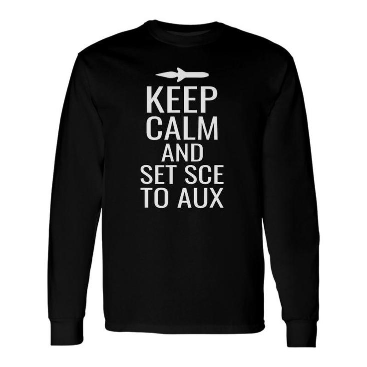 Keep Calm And Set Sce To Aux Space Science Astronaut Long Sleeve T-Shirt T-Shirt