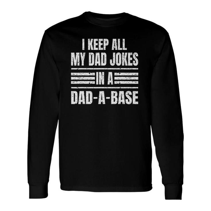 I Keep All My Dad Jokes In A Dad-A-Base Vintage Father's Day Long Sleeve T-Shirt T-Shirt