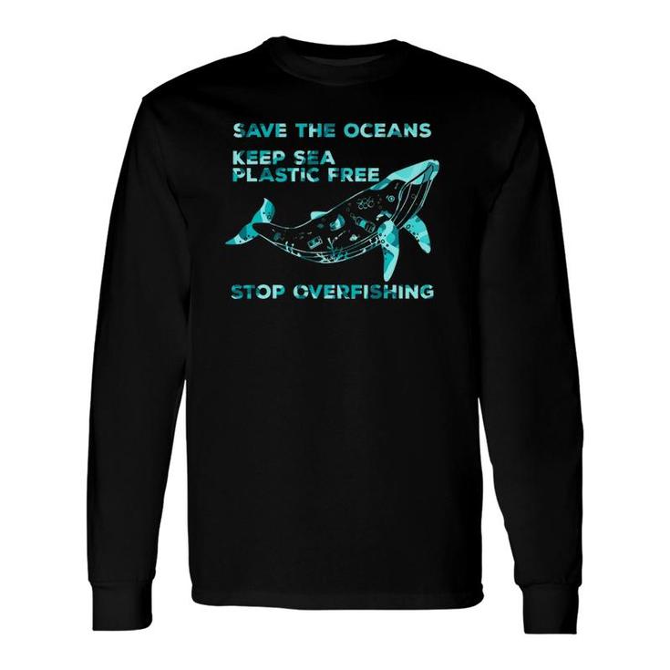 Keep Sea Plastic World Environment Day Overfishing Activist Long Sleeve T-Shirt T-Shirt