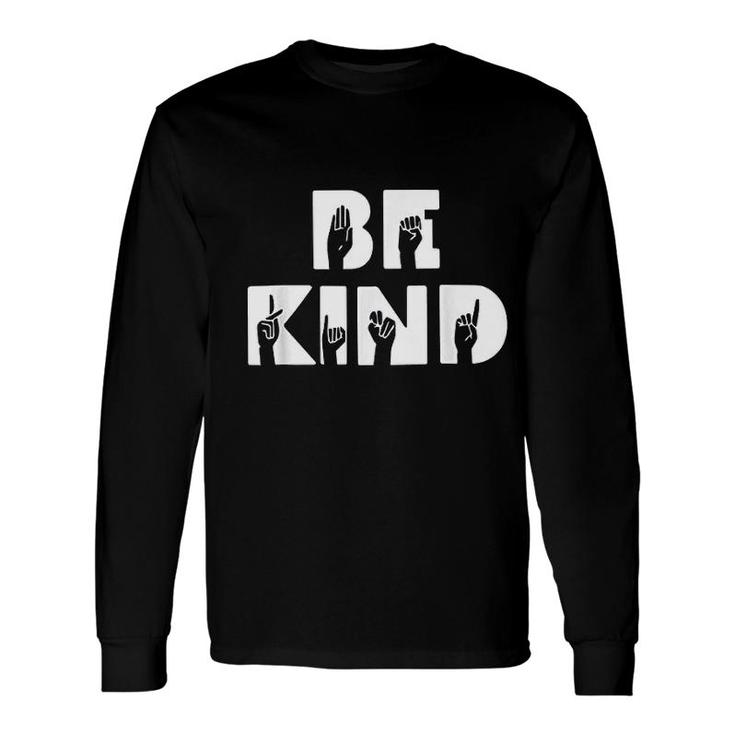 Be Kind Asl Sign Language Interpreter Long Sleeve T-Shirt T-Shirt