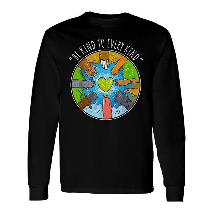 Be Kind To Every Kind Animal Lovers Long Sleeve T-Shirt T-Shirt