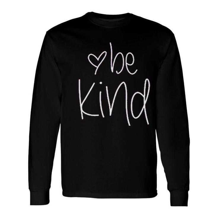 Be Kind And Heart Long Sleeve T-Shirt T-Shirt