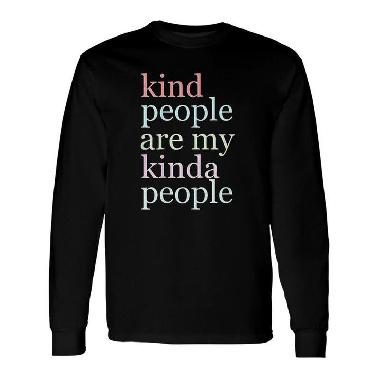 Kind People Are My Kinda People Long Sleeve T-Shirt T-Shirt