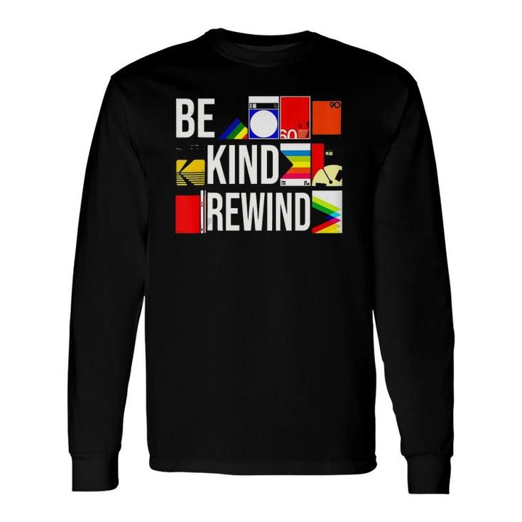 Be Kind Rewind Vhs 80S Nostalgia Dark Theme Long Sleeve T-Shirt T-Shirt