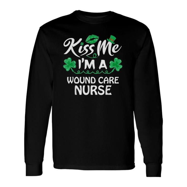Kiss Me Lucky Wound Care Nurse St Patricks Day Long Sleeve T-Shirt T-Shirt