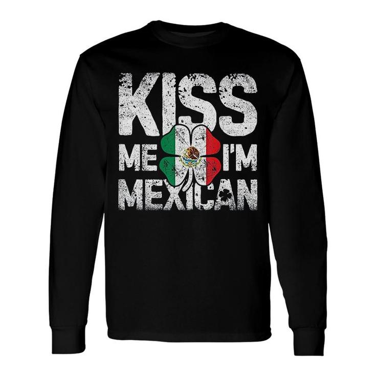Kiss Me Im Mexican St Patricks Day Long Sleeve T-Shirt T-Shirt