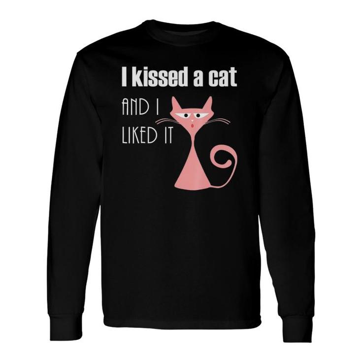 I Kissed A Cat And I Liked It Long Sleeve T-Shirt T-Shirt