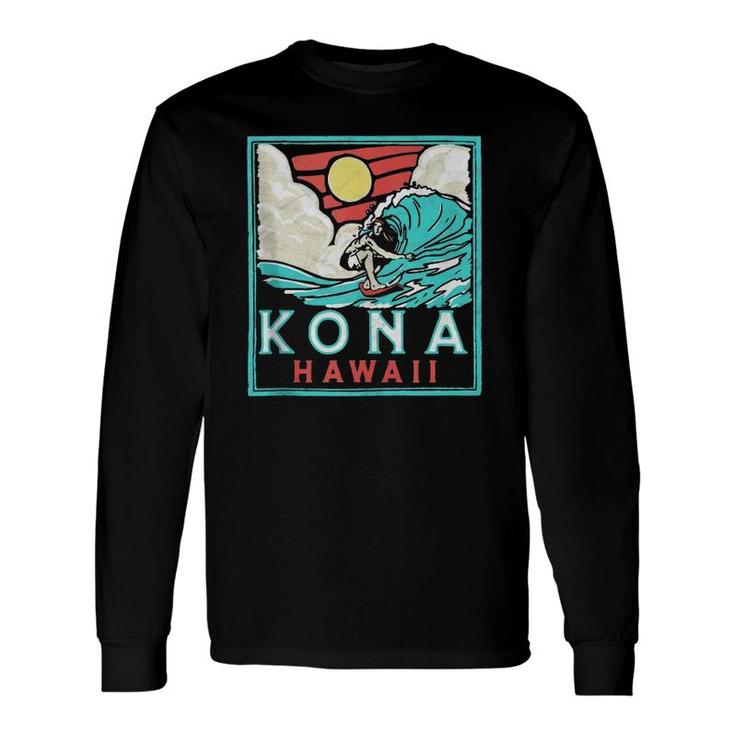 Kona Hawaii Vintage Surfer Retro 80'S Surf Vibe Beach Long Sleeve T-Shirt T-Shirt