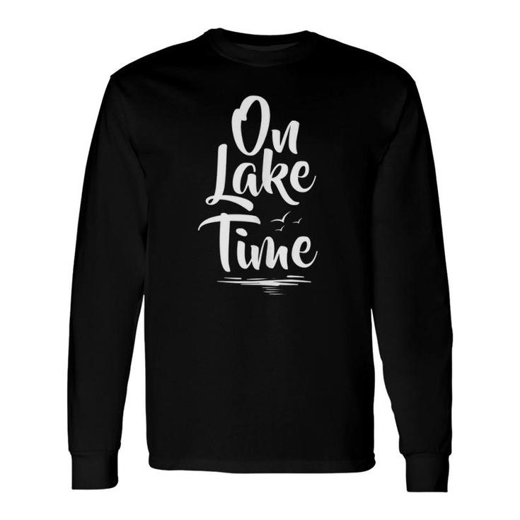 On Lake Time Quote Summer Boating & Fishing Tank Top Long Sleeve T-Shirt T-Shirt