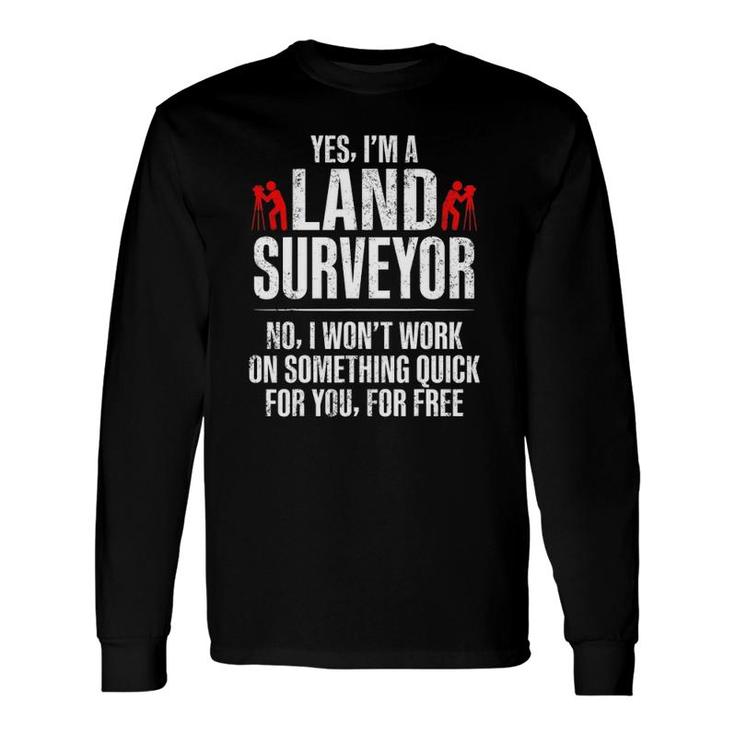Land Surveying Quick Free Surveyor Long Sleeve T-Shirt T-Shirt