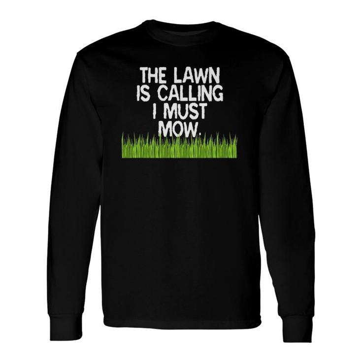 The Lawn Is Calling I Must Mow Yard Work Dad Joke Long Sleeve T-Shirt T-Shirt