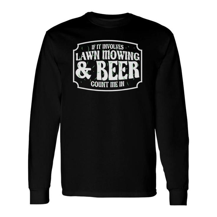 Lawn Mower Beer & Lawn Mowing Long Sleeve T-Shirt