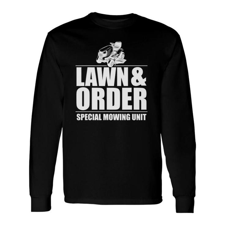 Lawn And Order Special Mowing Unit Dad Father's Day Long Sleeve T-Shirt T-Shirt