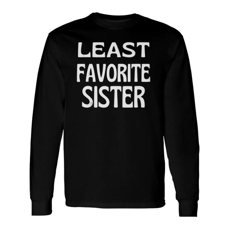Least Favorite Sister Sister Tank Top Long Sleeve T-Shirt T-Shirt