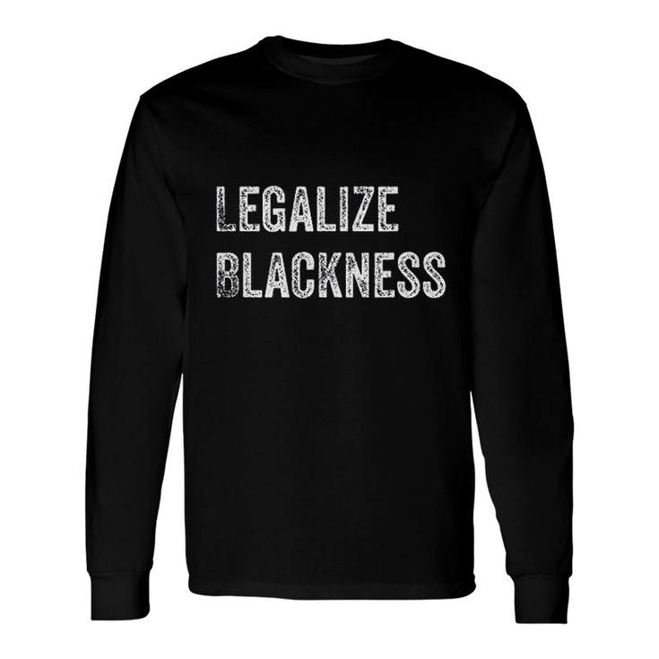 Legalize Blackness Long Sleeve T-Shirt