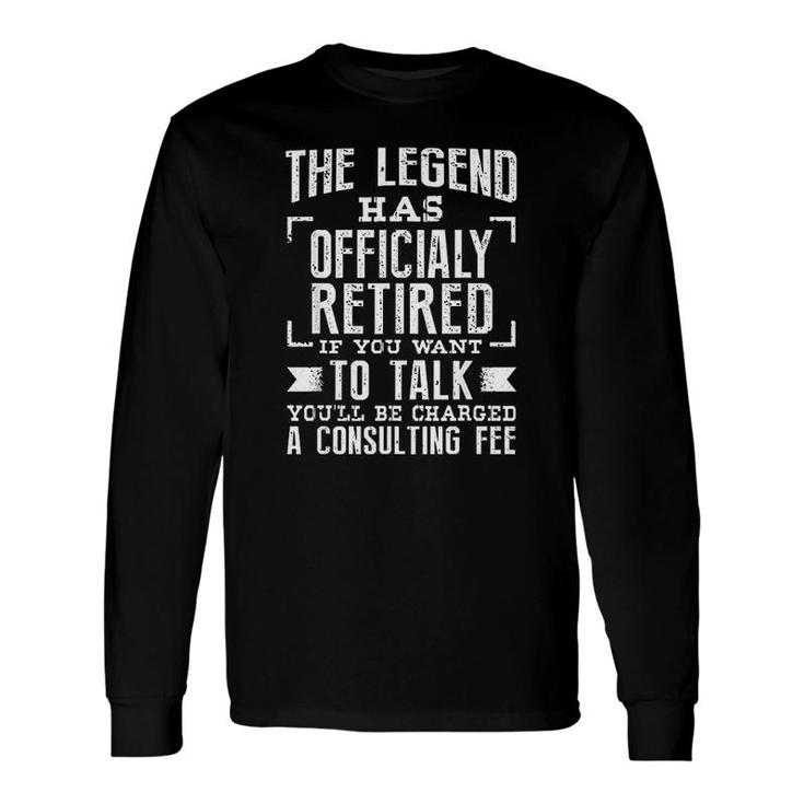 The Legend Has Retired Retirement Long Sleeve T-Shirt