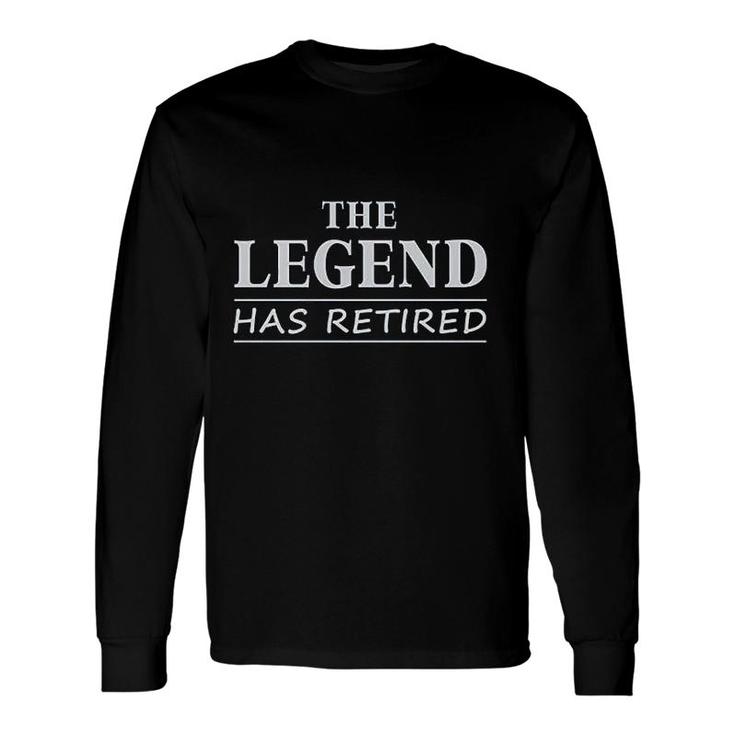 The Legend Has Retired Retirement Long Sleeve T-Shirt