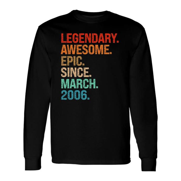 Legendary Awesome Epic Since March 2006 16Th Birthday Long Sleeve T-Shirt T-Shirt