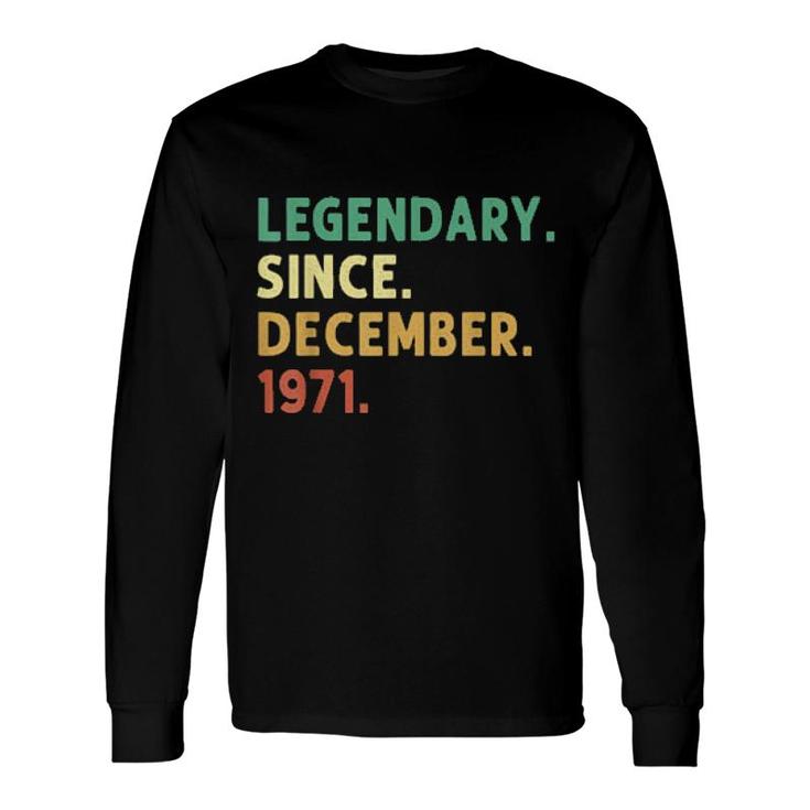 Legendary Since December 1971 50Th Birthday 50 Years Long Sleeve T-Shirt T-Shirt
