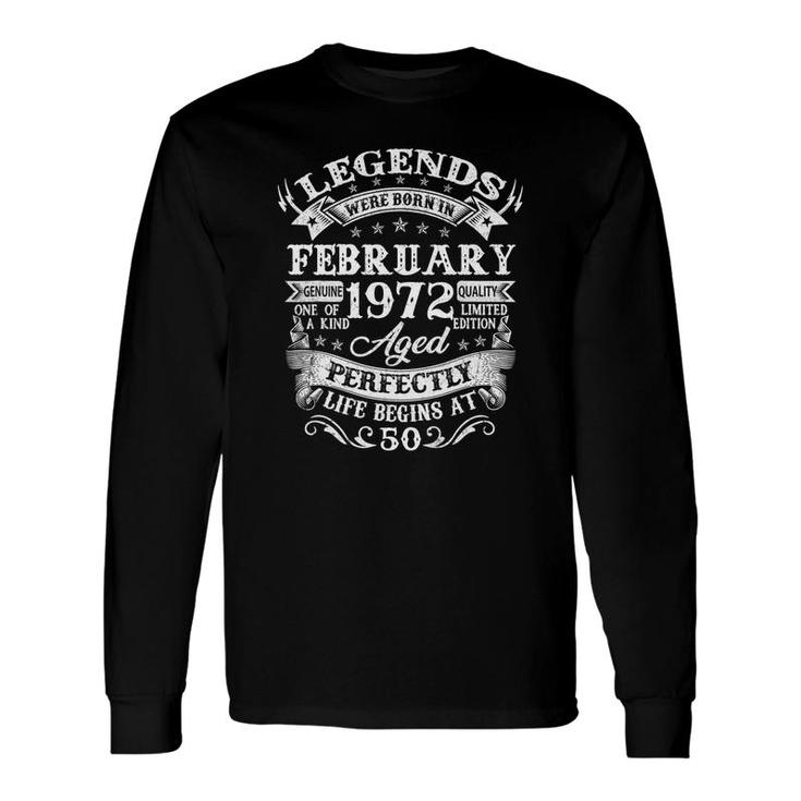 Legends Were Born In February 1972 50Th Birthday Idea Long Sleeve T-Shirt
