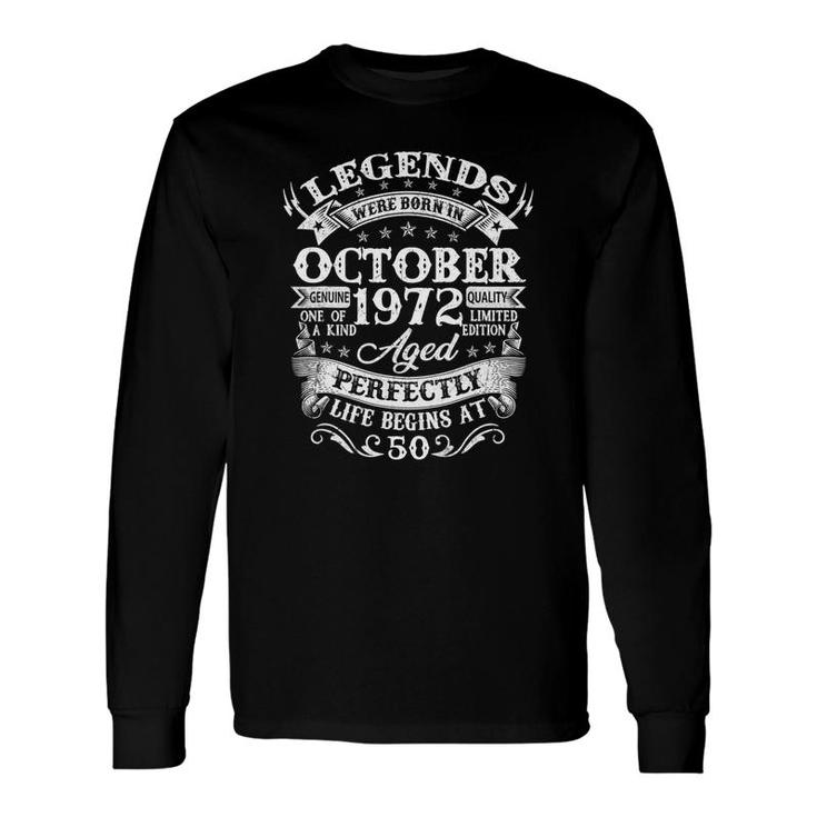 Legends Were Born In October 1972 50Th Birthday Idea Long Sleeve T-Shirt