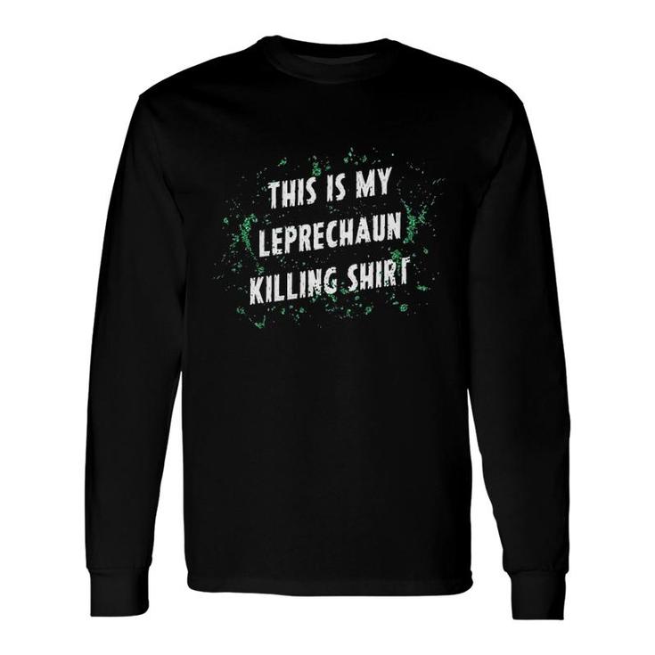 This Is My Leprechaun Killing Saint Patricks Day St Patty Long Sleeve T-Shirt