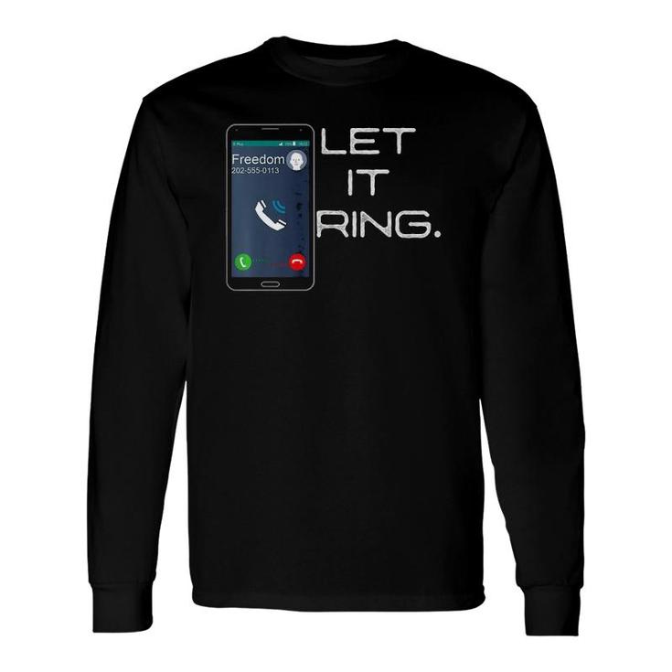 Let Freedom Ring Smartphone Cell Phone Long Sleeve T-Shirt T-Shirt
