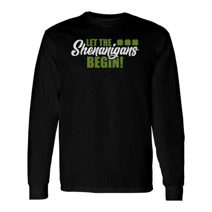 Let The Shenanigans Begin St Patrick's Day Long Sleeve T-Shirt T-Shirt