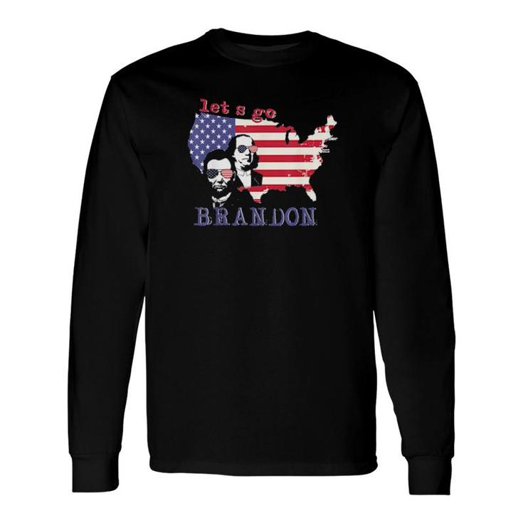 Let’S Go Brandon, Benjamin Franklin-Abraham Lincoln Tee Long Sleeve T-Shirt T-Shirt