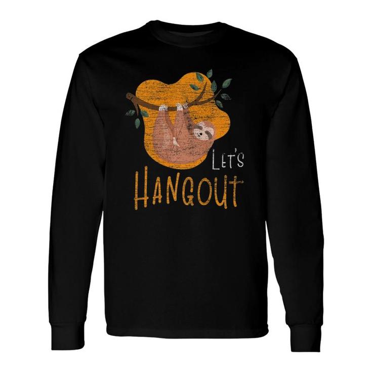Let's Hangout Sloth Lover Long Sleeve T-Shirt T-Shirt