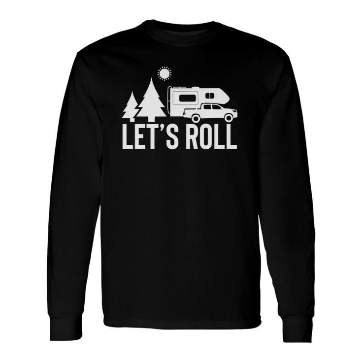 Let's Roll Truck Camper Camping Rv Vacation Quote Pullover Long Sleeve T-Shirt T-Shirt