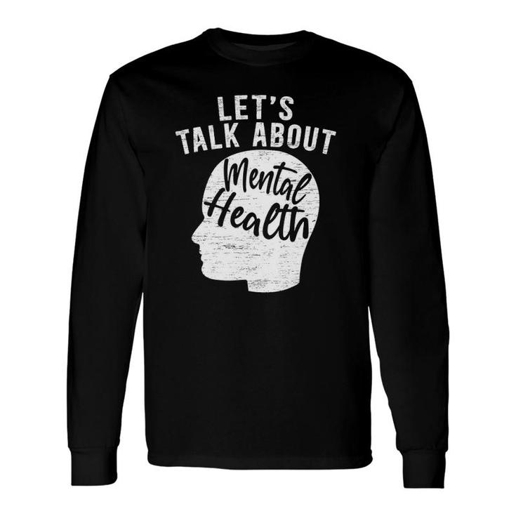 Let's Talk About Mental Health Awareness End The Stigma Long Sleeve T-Shirt T-Shirt